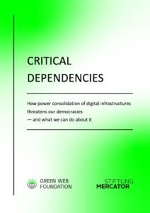 Critical Dependencies: How Power Consolidation of digital infrastructures threatens our democracies—and what we can do about it