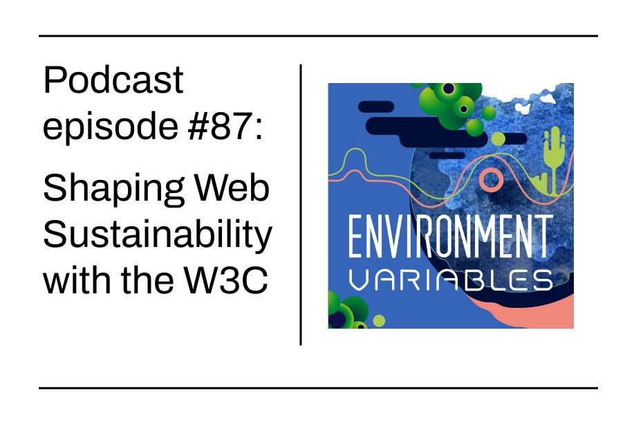 Environment Variables Episode 87 - Shaping web sustainablity with the W3C